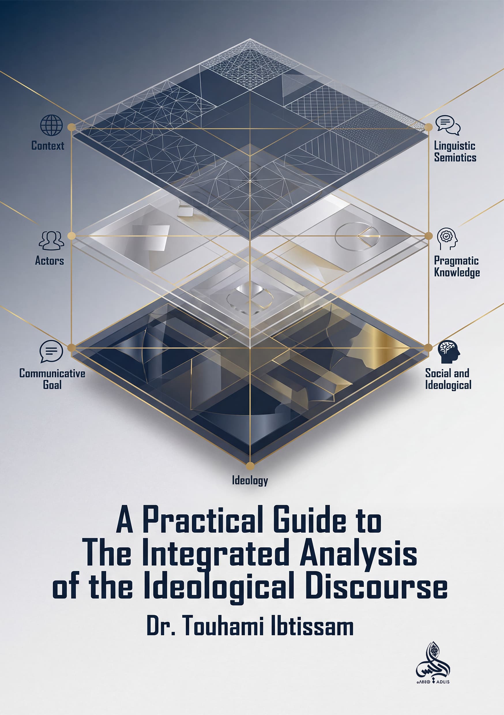 A Practical Guide to The Integrated Analysis of the Ideological Discours